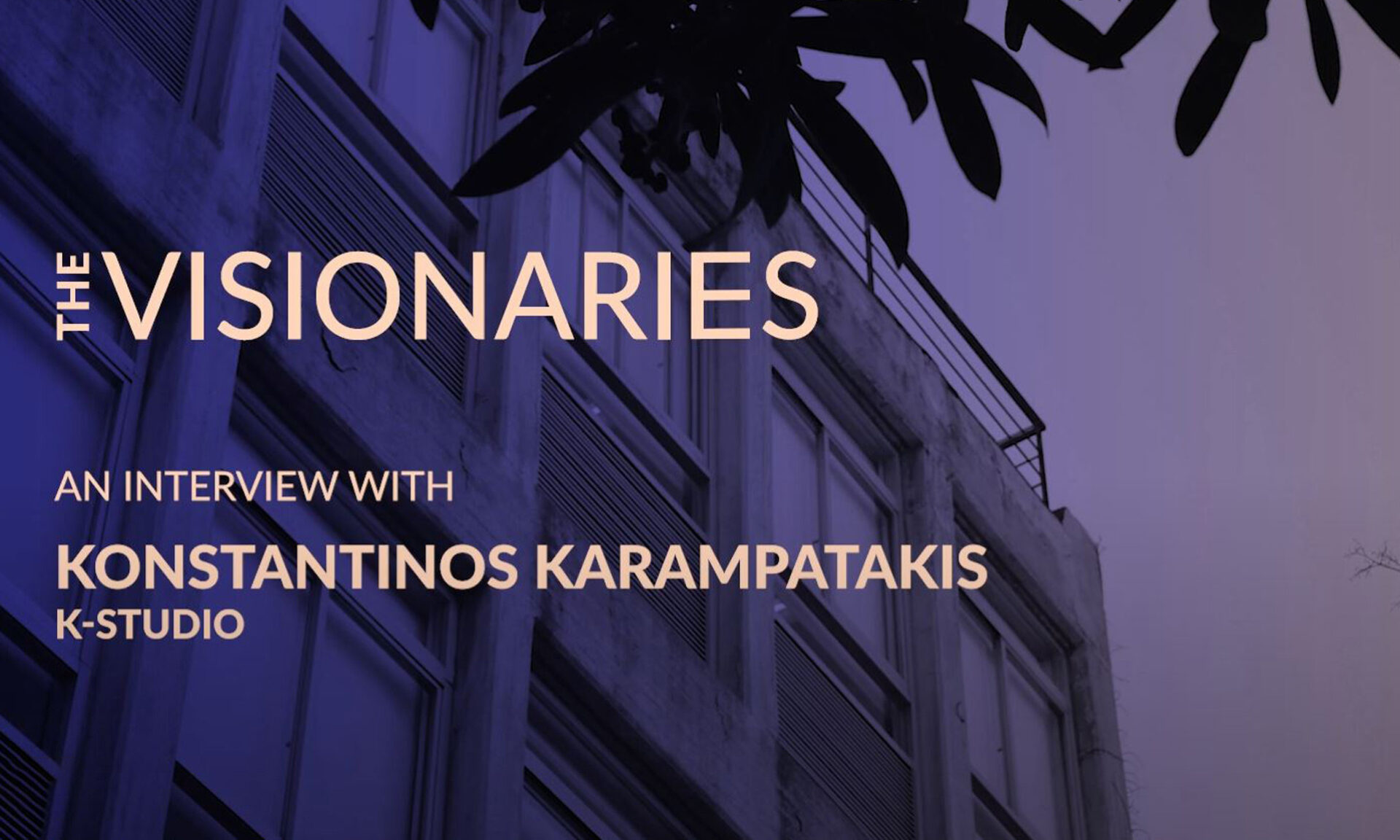 “The Visionaries” by Orama interview Konstantinos Karampatakis